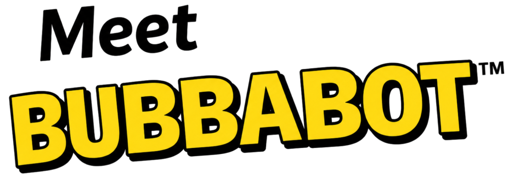 Meet BubbaBot